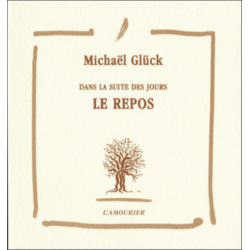 Dans la suite des jours. Le repos De Michaël Glück Ed. Amourier 9782915120516