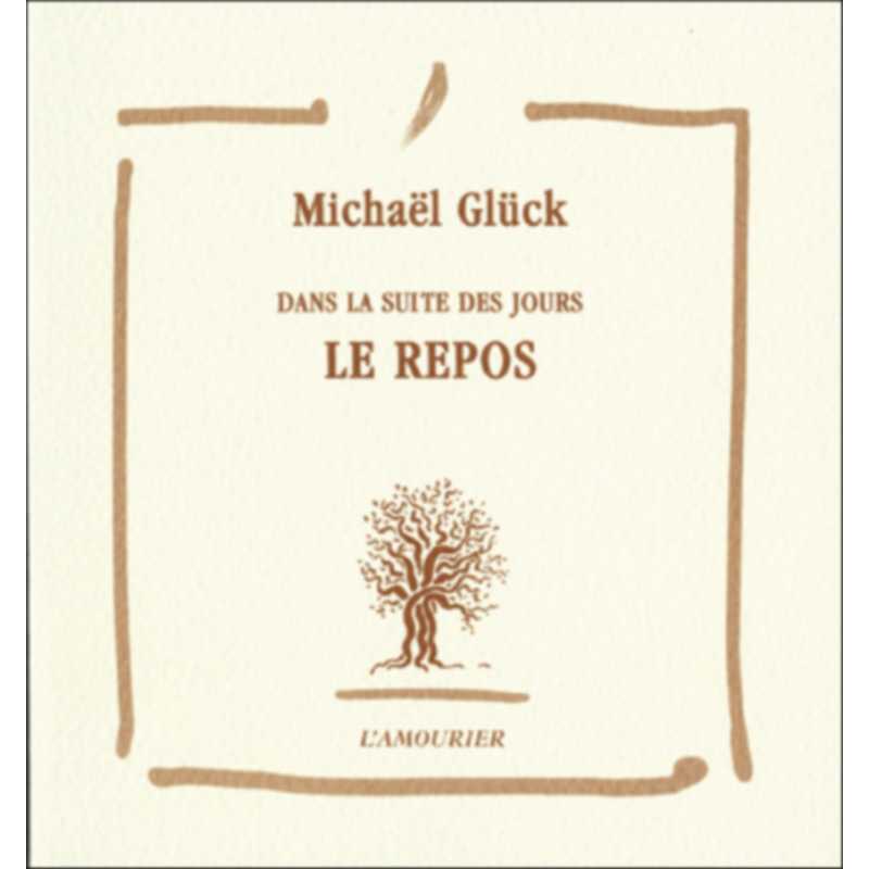 Dans la suite des jours. Le repos De Michaël Glück Ed. Amourier 9782915120516
