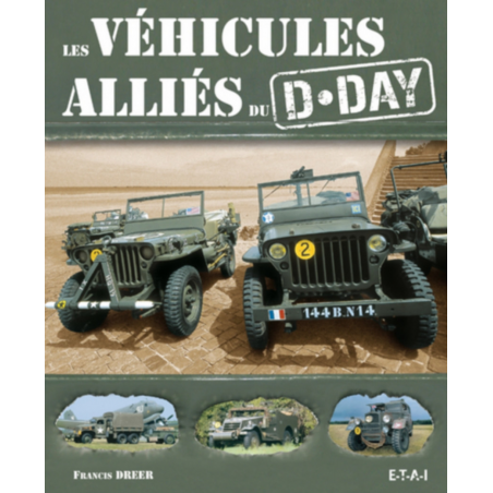 Les véhicules alliés du D-Day Francis Dréer / Editeur ETAI | 9782726888759 |