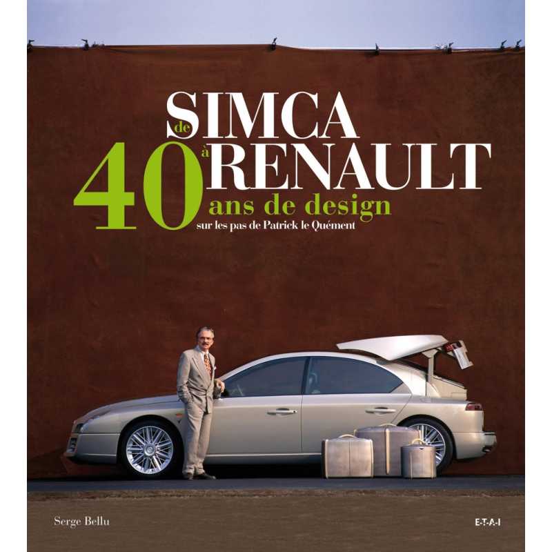 40 ans de design, de Simca à Renault : sur les pas de Patrick Le Quément De Serge Bellu Ed. ETAI | 9782726889671 |