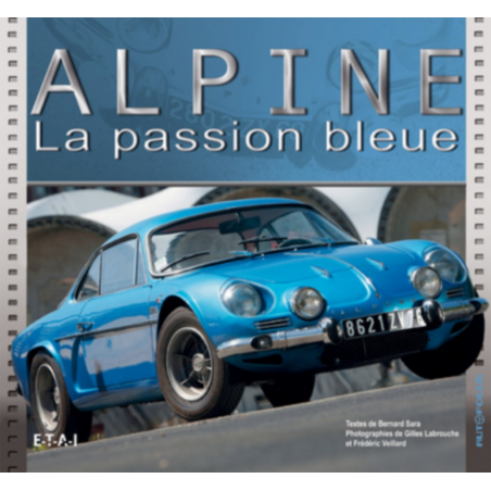 Alpine, la passion bleue De B. Sara, G.Labrouche, F. Veillard Ed. ETAI | 9782726895498 |