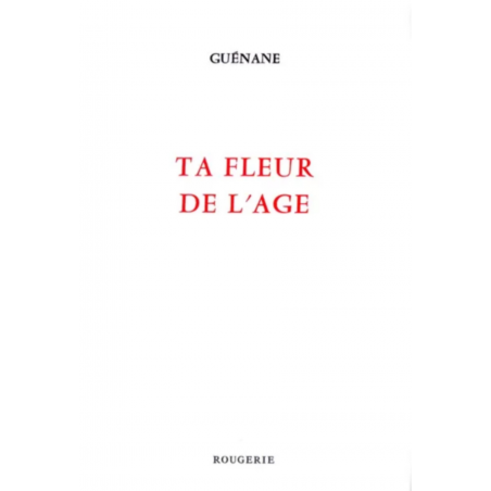 Ta fleur de l'âge / Guénane / Edition ROUGERIE | 9782856684030 |