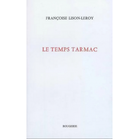 Le temps tarmac / Françoise Lison-Leroy / Edition ROUGERIE | 9782856683965 |
