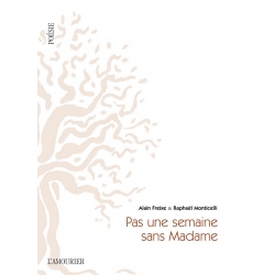 Pas une semaine sans Madame De Alain Freixe, Raphaël Monticelli Ed. Amourier 9782915120912