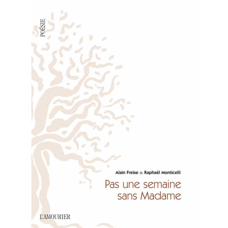 Pas une semaine sans Madame De Alain Freixe, Raphaël Monticelli Ed. Amourier 9782915120912