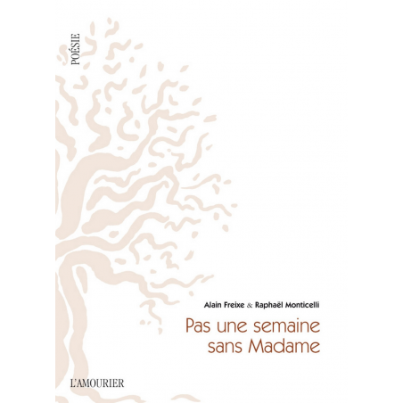 Pas une semaine sans Madame De Alain Freixe, Raphaël Monticelli Ed. Amourier 9782915120912
