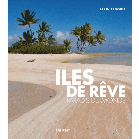Îles de rêve Paradis du monde / Alain ERNOULT / Edition DU MAY | 9782841021437 |