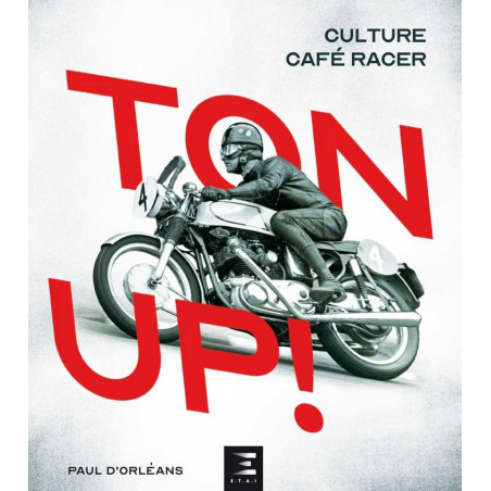 TON UP ! CULTURE CAFÉ RACER / Paul D'ORLEANS / Edition ETAI | 9791028304249 |