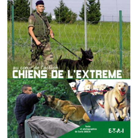 Chiens de l'extrème - Au coeur de l'action / Carlo Zaglia / Edition ETAI | 9782726888933 |
