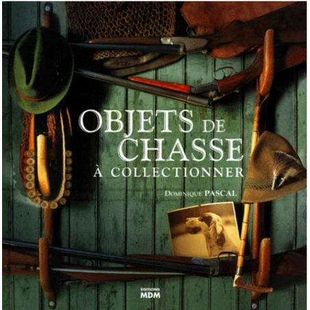 Objets de chasse / Dominique Pascal / Edition MDM | 9782909313580 |