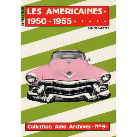 LES AMERICAINES 1950-1955 / Collection Auto Archives N°9 / Fabien SABATES | 2907265016 |