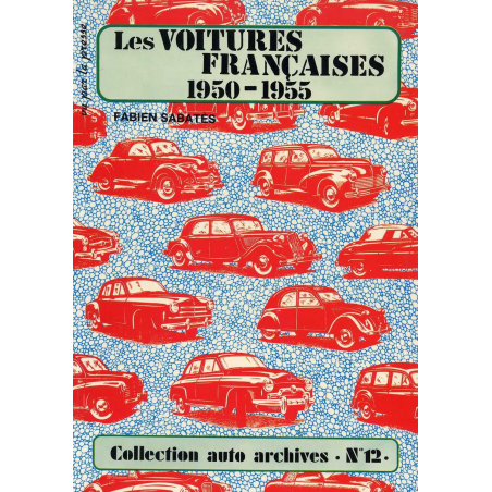Les Voitures Françaises 1950-1955 Vu par la presse - Auto Archives N°12 De Fabien SABATES | Auto Archives N°12 |