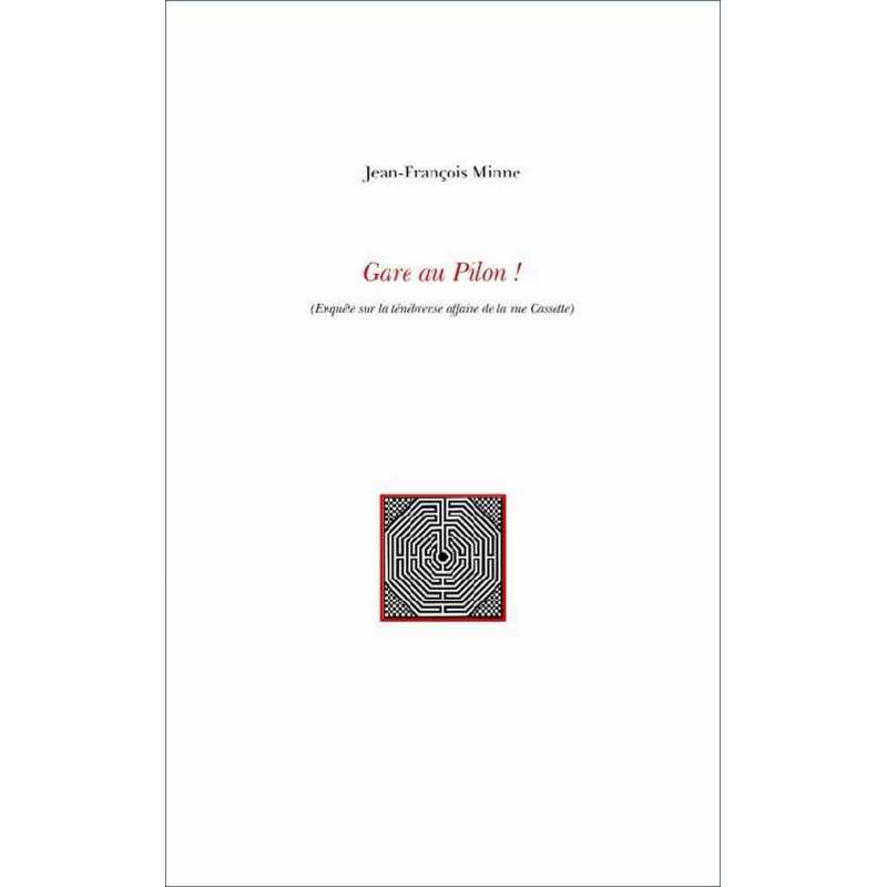 Gare au Pilon ! : Enquête sur la ténébreuse affaire de la rue cassette Éd. Jean-François Minne | 9782953983715 |