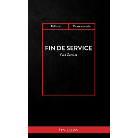 Fin de service : tragi-comédie De Yves Garnier Ed. les Cygnes 9782369443414