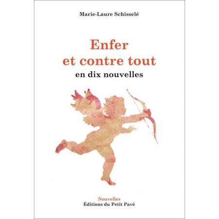 Enfer et contre tout en dix nouvelles De Marie-Laure Schisselé Ed. Petit Pavé | 9782847126655 |