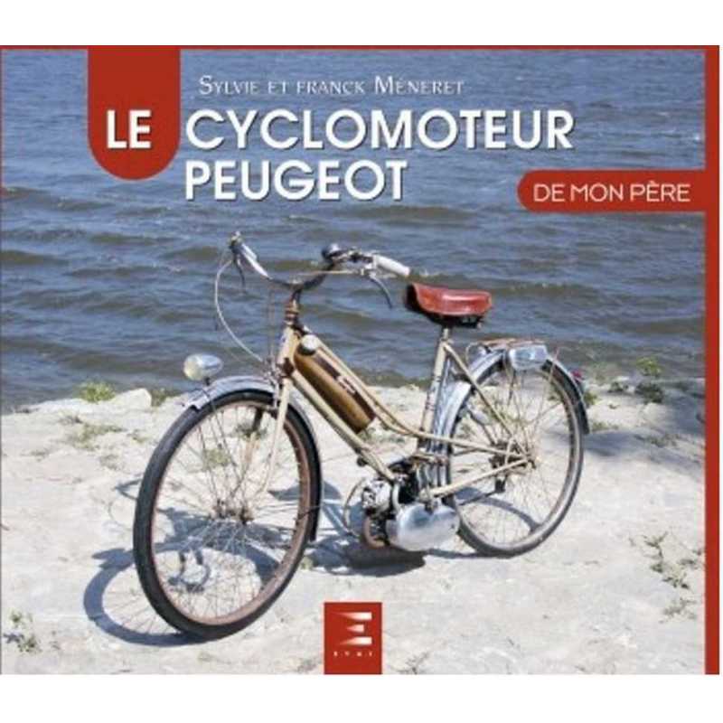 LE CYCLOMOTEUR PEUGEOT DE MON PERE | 9791028304430 |