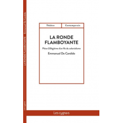 La ronde flamboyante : pièce (il)légitime d'un fils du colonialisme De Emmanuel De Candido Ed. les Cygnes 9782369443483