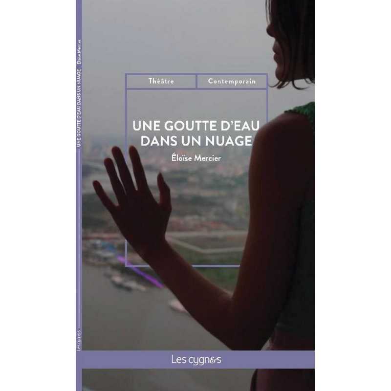 Une goutte d'eau dans un nuage : chroniques imaginaires d'une expatriée à Saïgon De Eloïse Mercier Ed. les Cygnes 9782369443445