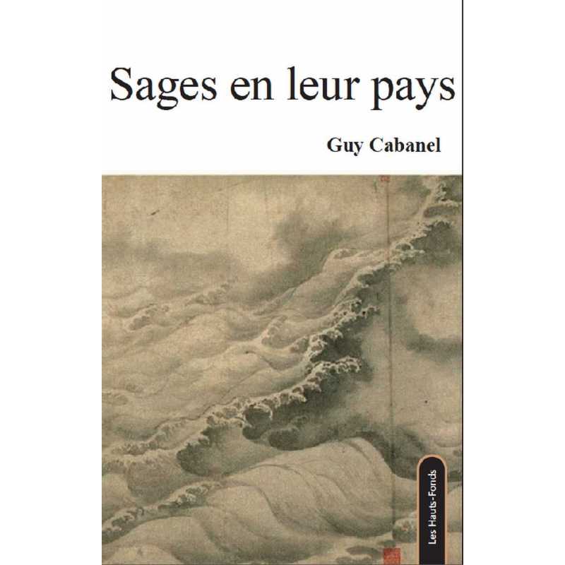 Sages en leur pays De Guy Cabanel Ed. les Hauts-Fonds 9782919171293