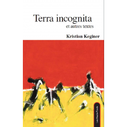 Terra incognita et autres textes De Kristian Keginer Ed. les Hauts-Fonds 9782919171279