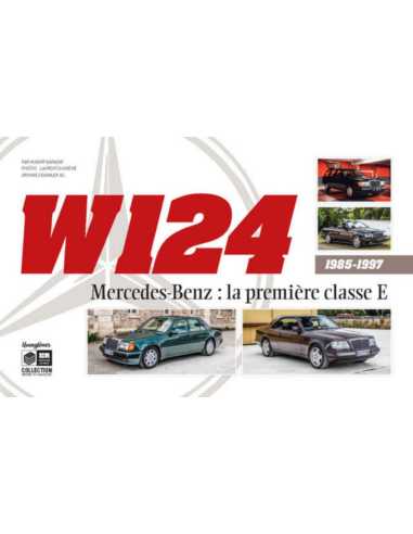W124 Mercedes-Benz - La première classe E (1985-1997) | 9782956986621 |