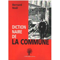 Dictionnaire de la Commune De Bernard Noël Ed. Amourier 9782364180604