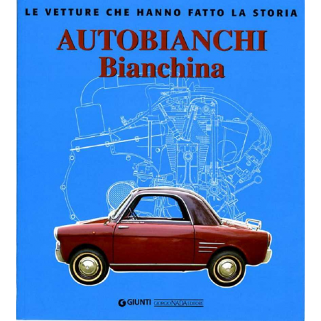 Autobianchi bianchina Le Vetture che hanno fatto la storia | 9788879114196 |