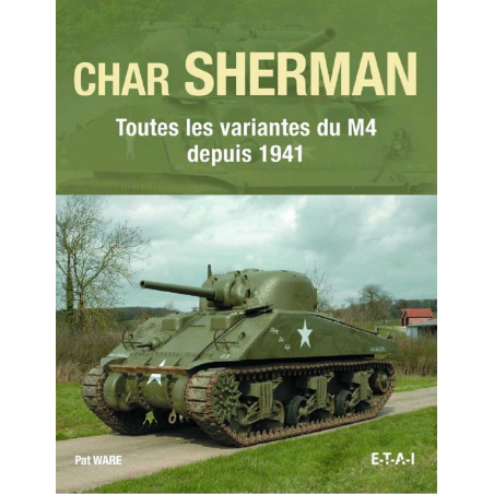 CHAR SHERMAN Toutes les variantes du M4 depuis 1941 | 9782726897645 |
