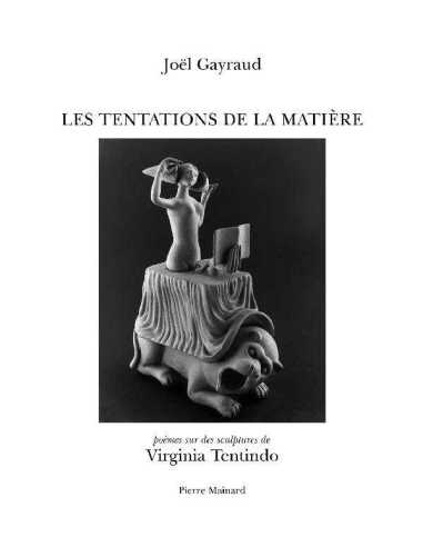 Les tentations de la matière : poèmes sur des sculptures de Virginia Tentindo De Joël Gayraud | 9782913751804 |