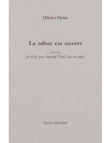 Le tabac est ouvert. Je n'ai pas fermé l'oeil de ta nuit De Olivier Hobé | 9782913751781 |