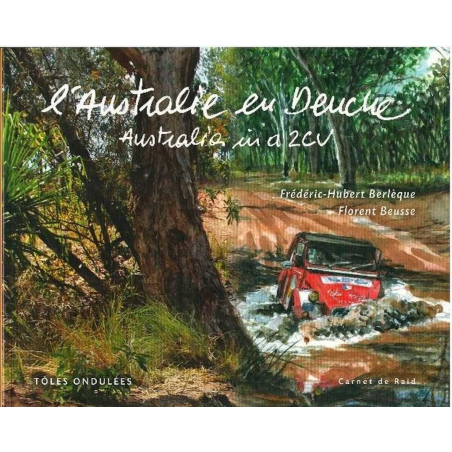 L'Australie en Deuche De Frédéric-Hubert Berlèque Ed. Tôles Ondulées | 9782918263487 |