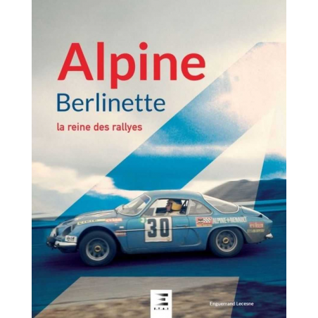 Alpine Berlinette : la reine des rallyes De Enguerrand Lecesne Ed. ETAI | 9791028304867 |