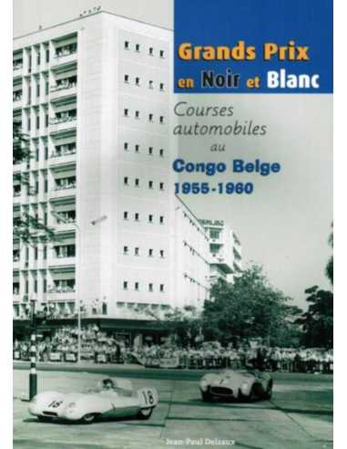 Grands Prix en noir et blanc - Congo Belge 1955-1960 | 9782960045628 |