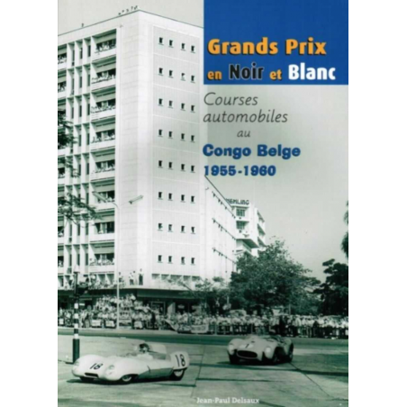 Grands Prix en noir et blanc - Congo Belge 1955-1960 | 9782960045628 |