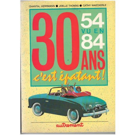 30 Trente ans, c'est épatant ! 54 vu en 84 | 9782862600970 |