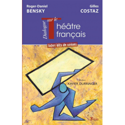Dialogue sur le théâtre français De Roger-Daniel Bensky et Gilles Costaz chez Tertium 9782368483015