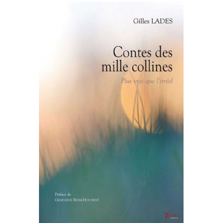 Contes des mille collines : plus vrai que l'irréel De Gilles Lades Ed. Tertium 9782368482971