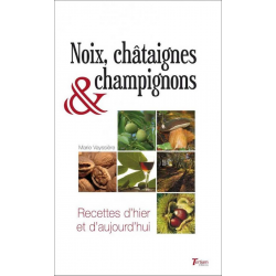 Noix, châtaignes & champignons : recettes d'hier et d'aujourd'hui De Marie Vayssière Ed. Tertium 9782368482988