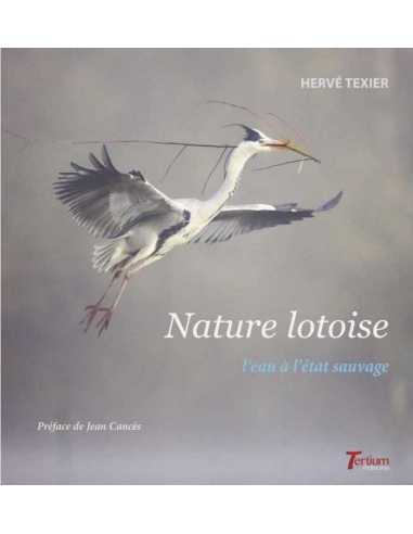 Nature lotoise. L'eau à l'état sauvage De Hervé Texier Ed. Tertium | 9782368482995 |