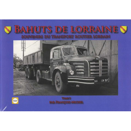 Bahuts de Lorraine Tome 3 - souvenirs du transport routier lorrain | 9791091948081 |