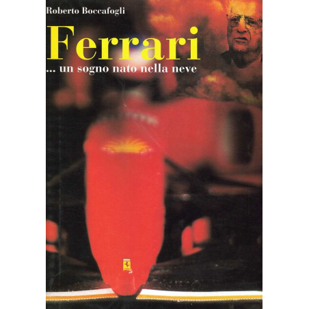Ferrari ... Un sogno nato nella neve. | Ferrari ... Un sogno |