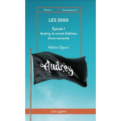Les 3.000. Vol. 1. Audrey, le carnet d'abîmes d'une convertie De Hakim Djaziri Ed. les Cygnes | 9782369443766 |