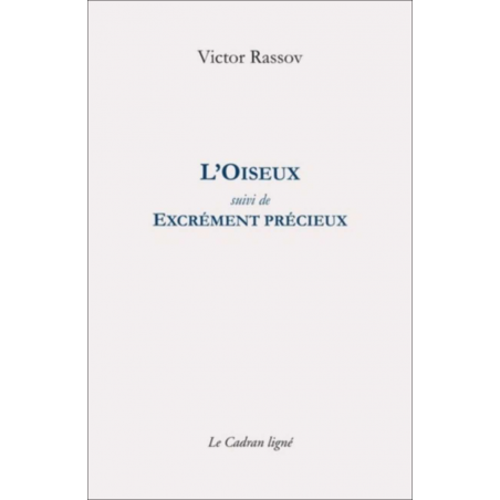 L'Oiseux. Excrément précieux De Victor Rassov Ed. Cadran ligné | 9782956562641 |
