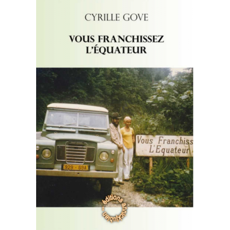 VOUS FRANCHISSEZ L'EQUATEUR De GOVE CYRILLE | 9782492122149 |