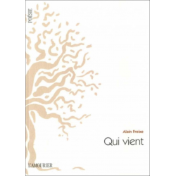 Qui vient. Seul le présent De Alain Freixe Ed. Amourier 9782364180628