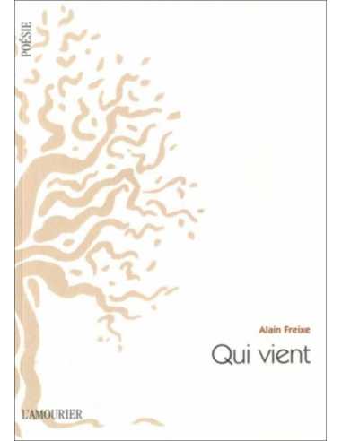 Qui vient. Seul le présent De Alain Freixe Ed. Amourier 9782364180628