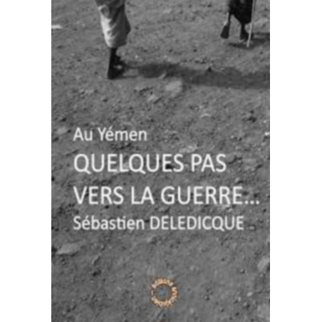 Quelques pas vers la guerre... - Au Yémen | 9782956730682 |