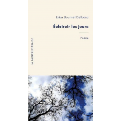 Eclaircir les jours De Erika Bournet Delbosc Ed. La Kainfristanaise 9782900614099