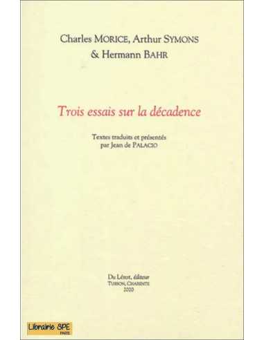 Trois essais sur la décadence de Charles Morice Ed. Du Lérot | 9782355481529 |