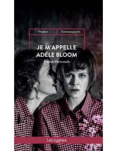Je m'appelle Adèle Bloom De Franck Harscouët Ed. les Cygnes 9782369443858